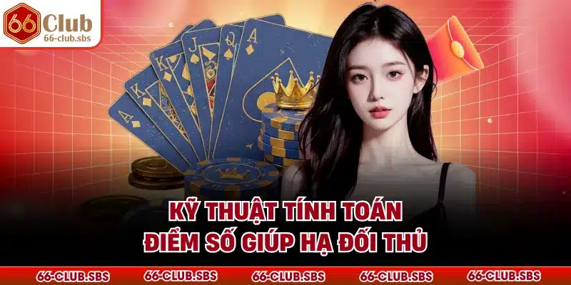Kỹ thuật tính toán điểm số giúp hạ đối thủ