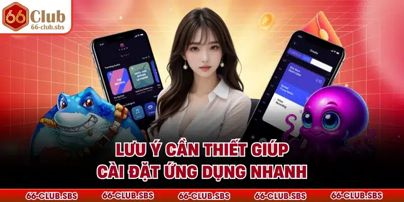 Lưu ý cần thiết giúp cài đặt ứng dụng nhanh