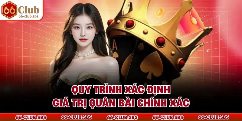 Quy trình xác định giá trị quân bài chính xác
