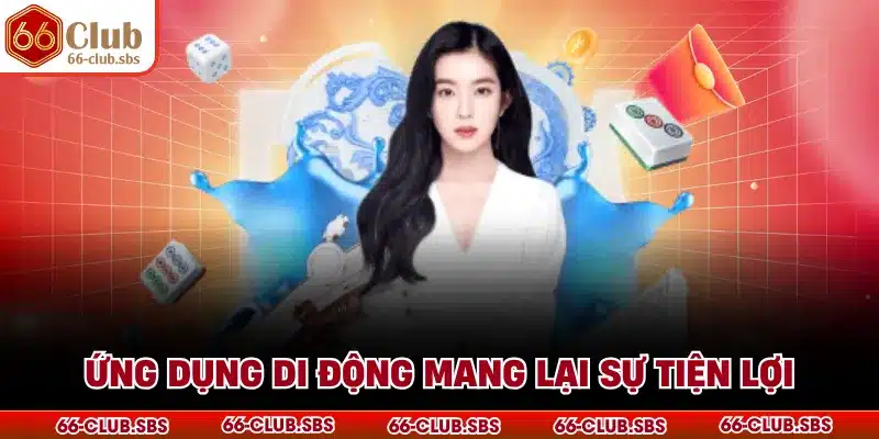 Ứng dụng di động mang lại sự tiện lợi