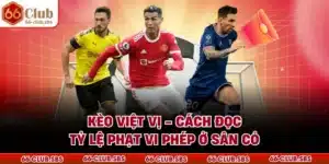 Kèo Việt Vị - Cách Đọc Tỷ Lệ Phạt Vi Phép Ở Sân Cỏ